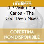 (LP Vinile) Don Carlos - The Cool Deep Mixes vinile