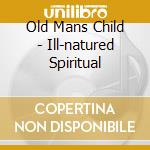 Old Mans Child - Ill-natured Spiritual