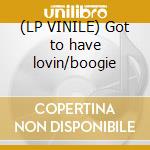 (LP VINILE) Got to have lovin/boogie lp vinile di Ray/idris Don