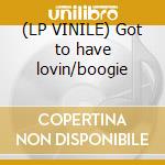 (LP VINILE) Got to have lovin/boogie