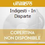 Indigesti - In Disparte