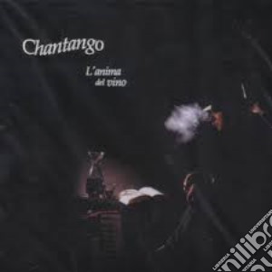 Chantango - L'anima Del Vino cd musicale di CHANTANGO
