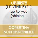 (LP VINILE) It's up to you (shining throug cd