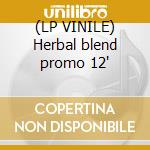 (LP VINILE) Herbal blend promo 12' cd