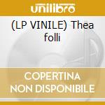 (LP VINILE) Thea folli cd