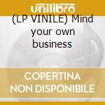 (LP VINILE) Mind your own business cd