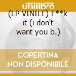 (LP VINILE) F**k it (i don't want you b.)
