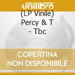 (LP Vinile) Percy & T - Tbc vinile