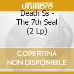 Death Ss - The 7th Seal (2 Lp) cd