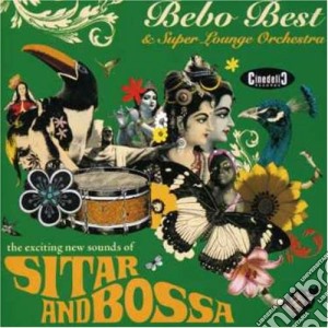Bebo Best & The Super Lounge Orchestra - Sitar And Bossa cd musicale di Best Bebo
