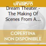 Dream Theater - The Making Of Scenes From A Memory cd musicale di Dream Theater