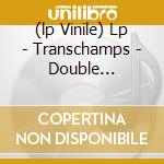 (lp Vinile) Lp - Transchamps - Double Exposure lp vinile di TRANSCHAMPS