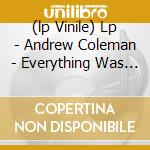 (lp Vinile) Lp - Andrew Coleman - Everything Was Beautiful, cd