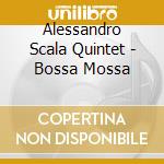 Alessandro Scala Quintet - Bossa Mossa cd