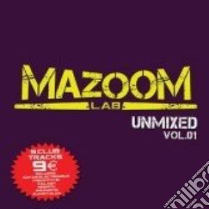 Mazoom Lab Unmixed Vol. 1 cd musicale di ARTISTI VARI