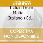 Italian Disco Mafia - L Italiano (Cd Single) cd