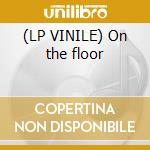 (LP VINILE) On the floor lp vinile di Jennifer Lopez