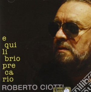 Roberto Ciotti - Equilibrio Precario cd musicale di Roberto Ciotti