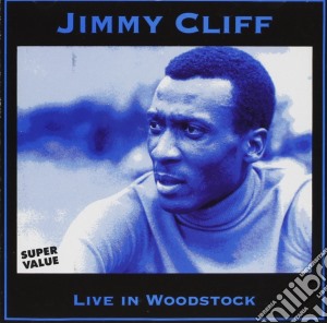 Jimmy Cliff - Live In Woodstock cd musicale di Jimmy Cliff
