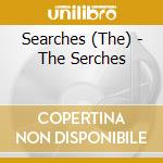 Searches (The) - The Serches cd