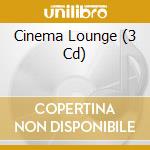 Cinema Lounge (3 Cd) cd