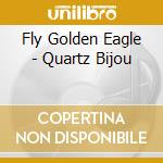 Fly Golden Eagle - Quartz Bijou