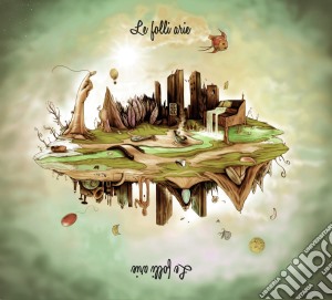 Folli Arie (Le) - Le Folli Arie cd musicale di Folli Arie (Le)