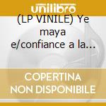(LP VINILE) Ye maya e/confiance a la musiq cd