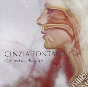 Cinzia Fontana - Il Senso Del Respiro cd musicale di Cinzia Fontana