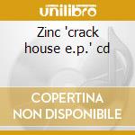 Zinc 'crack house e.p.' cd cd