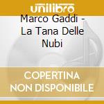 Marco Gaddi - La Tana Delle Nubi cd