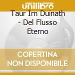 Taur Im Duinath - Del Flusso Eterno cd