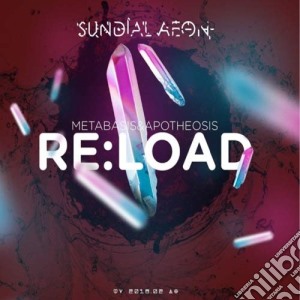 Sundial Aeon - Re:Load, Metabasis & Apotheosis cd musicale di Sundial Aeon