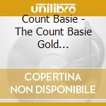 Count Basie - The Count Basie Gold Collection cd musicale di Count Basie