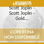 Scott Joplin - Scott Joplin - Gold Collection (2 Cd) cd musicale di Scott Joplin
