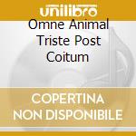 Omne Animal Triste Post Coitum cd musicale di PANKOW