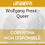 Wolfgang Press - Queer cd musicale di WOLFGANG PRESS THE