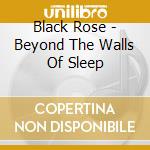 Black Rose - Beyond The Walls Of Sleep cd