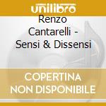 Renzo Cantarelli - Sensi & Dissensi cd musicale di CANTARELLI RENZO