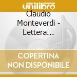 Claudio Monteverdi - Lettera Amorosa A Voce Sola Con Altri Madrigali cd