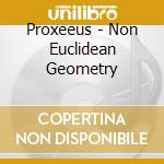 Proxeeus - Non Euclidean Geometry cd