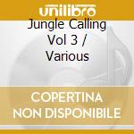 Jungle Calling Vol 3 / Various cd musicale di Believe Lab Records