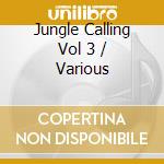 Jungle Calling Vol 3 / Various cd