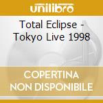 Total Eclipse - Tokyo Live 1998 cd
