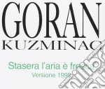 Goran Kuzminac - Stasera L'Aria E Fresca (Versione 1999)