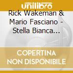 Rick Wakeman & Mario Fasciano - Stella Bianca Alla Corte Di Re Fernandino cd musicale di WAKEMAN RICK / FASCI