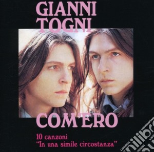 Gianni Togni - Com'Ero: 10 Canzoni In Una Simile Circostanza cd musicale di Gianni Togni