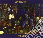 Central Unit - I See You cd