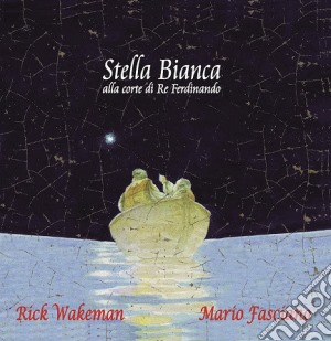 Rick Wakeman / Mario Fasciano - Stella Bianca Alla Corte Di Re Ferdinando cd musicale