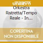 Orkestra Ristretta/Tempo Reale - In / Out cd musicale